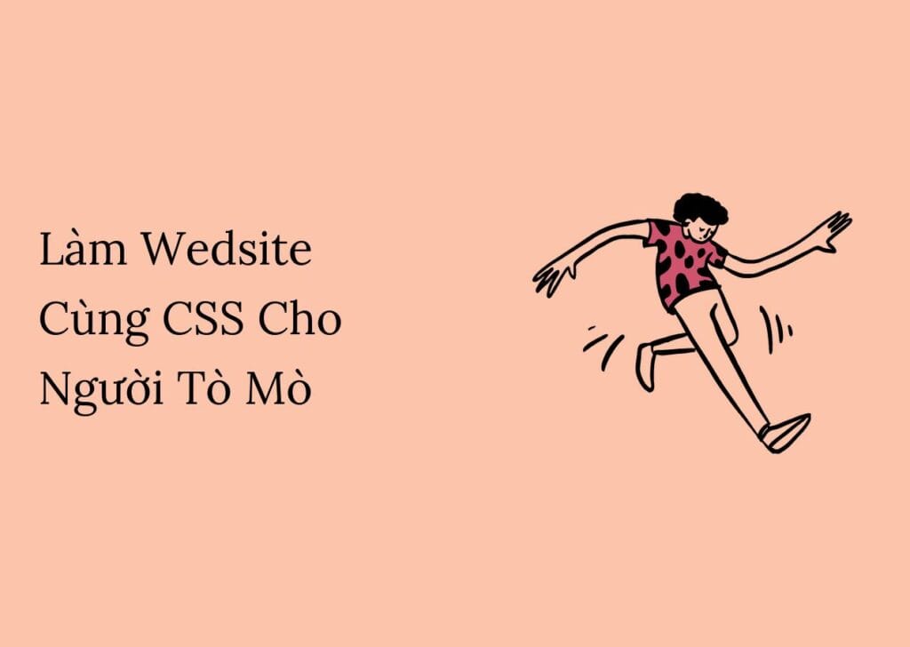 Làm Wedsite Cùng CSS Cho Người Tò Mò