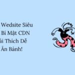 Làm Wedsite Siêu Tốc: Bí Mật CDN – Giải Thích Dễ Như Ăn Bánh!＂