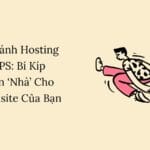So Sánh Hosting và VPS: Bí Kíp Chọn ‘Nhà’ Cho Wedsite Của Bạn