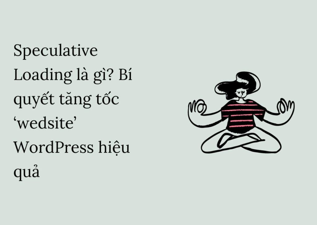 Speculative Loading là gì? Bí quyết tăng tốc ‘wedsite’ WordPress hiệu quả
