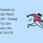 Trỏ Domain Là Gì? Giải Thích Siêu Dễ + Hướng Dẫn Tự Làm Wedsite Cho Người Tối Cổ!