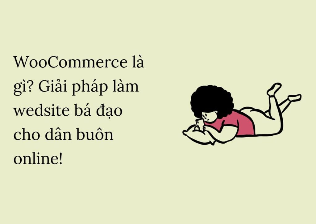 WooCommerce là gì? Giải pháp làm wedsite bá đạo cho dân buôn online!